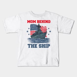 Mother's Day Mom Behind The Ship 4 of July Navy Mom Kids T-Shirt